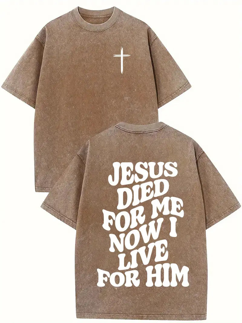 He Died For Me I Live For Him - Acid Wash Tee - Christian Shirt - Jesus Tee - Christian Gift - Christian Apparel