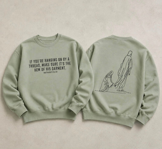 Hang By The Hem Of His Garment - Sage Crewneck Sweatshirt