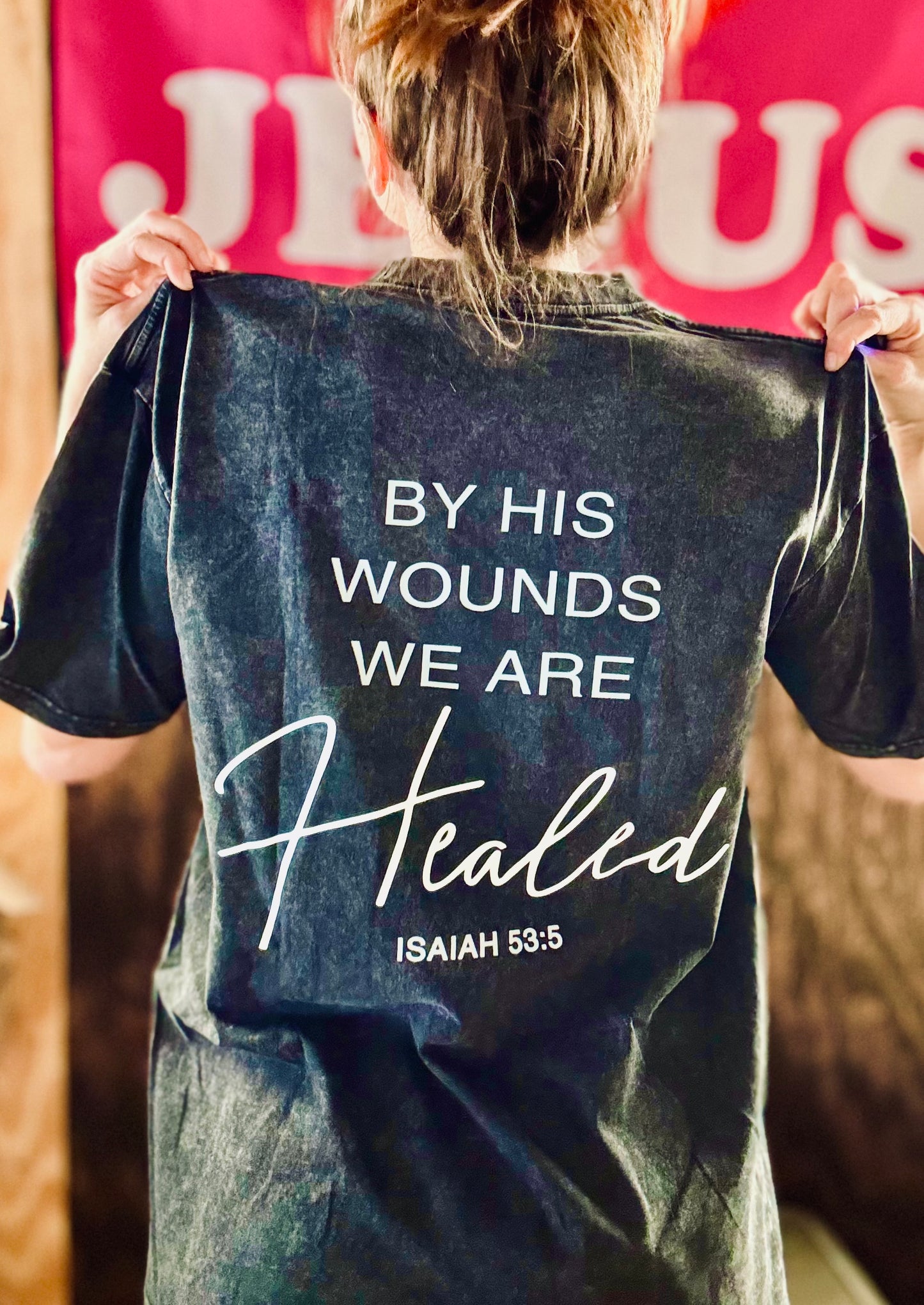By His Wounds We Are Healed - Acid Wash Tee - Christian Shirt - Jesus Tee - Christian Gift - Christian Apparel