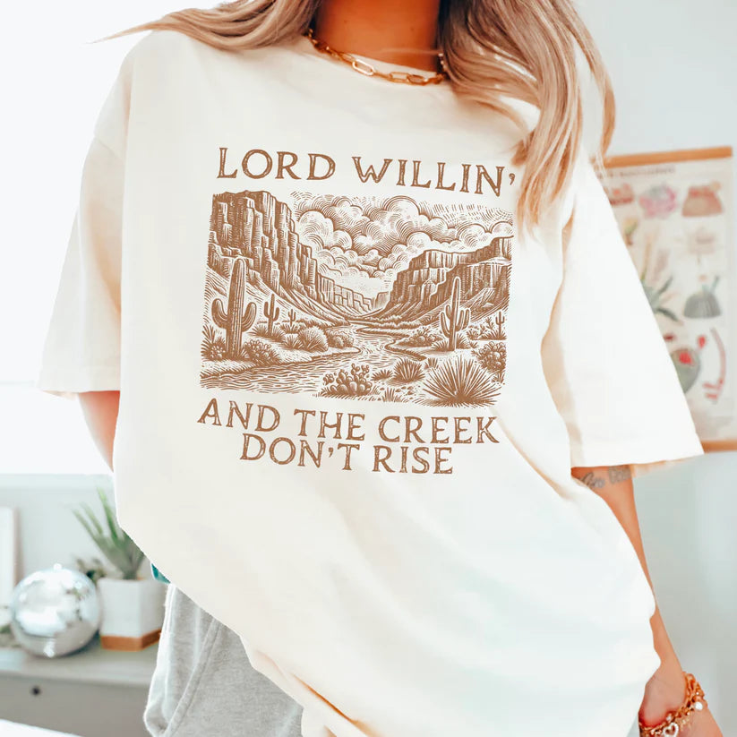Lord Willing And The Creek Don't Rise - Christian Shirt - Christian Apparel - Graphic Tee - Christian Gift (5-19)