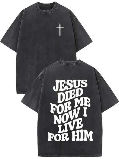 He Died For Me I Live For Him - Acid Wash Tee - Christian Shirt - Jesus Tee - Christian Gift - Christian Apparel