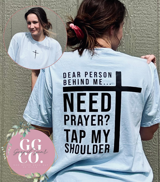 Dear Person Behind Me Need Prayer? - Christian Shirt - Christian Apparel - Graphic Tee - Christian Gift (7-1)