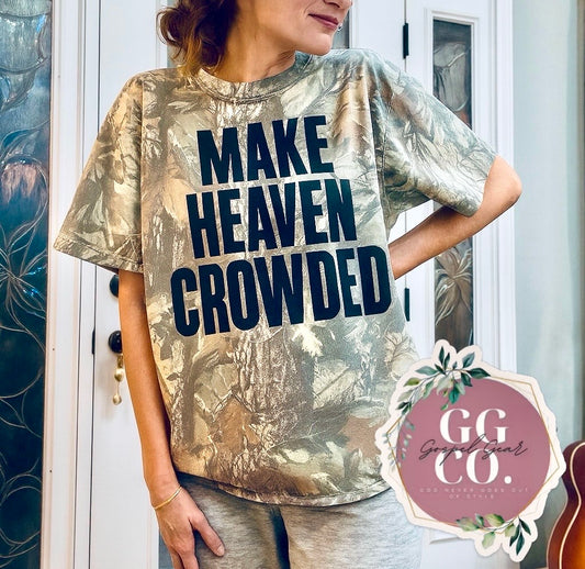 Make Heaven Crowded - Camo Cotton Shirt - Christian Camo Tee - Christian Tshirt - Christian Gift