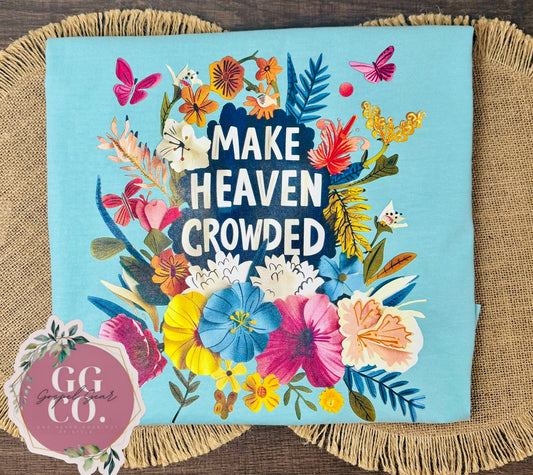 Make Heaven Crowded - Christian Tee - Christian Apparel - Graphic Tee - Christian Gift (4-17)