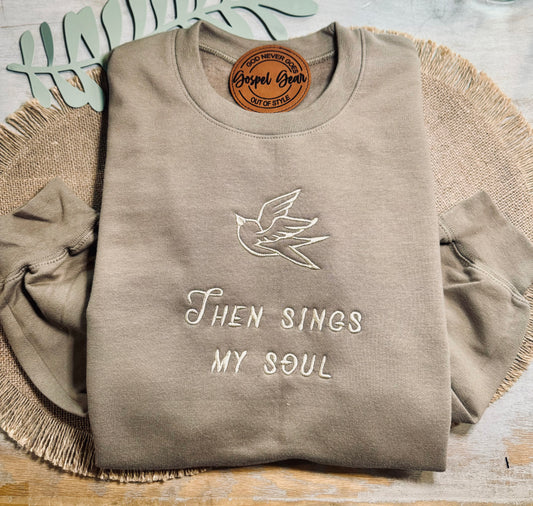 Then Sings My Soul Embroidered Shirt, Christian Sweatshirt, Embroidered Jesus Pullover, Christian Pullover, Christian Gift