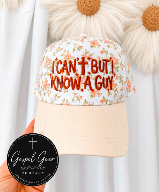 I Cant But I Know A Guy Embroidered Hat