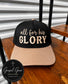 All For His Glory Embroidered Hat