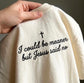 I Could Be Meaner But Jesus Said No Embroidered Shirt - Embroidered Christian Shirt