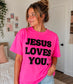 Jesus Loves You Puff Print - Neon Pink Comfort Colors Tee