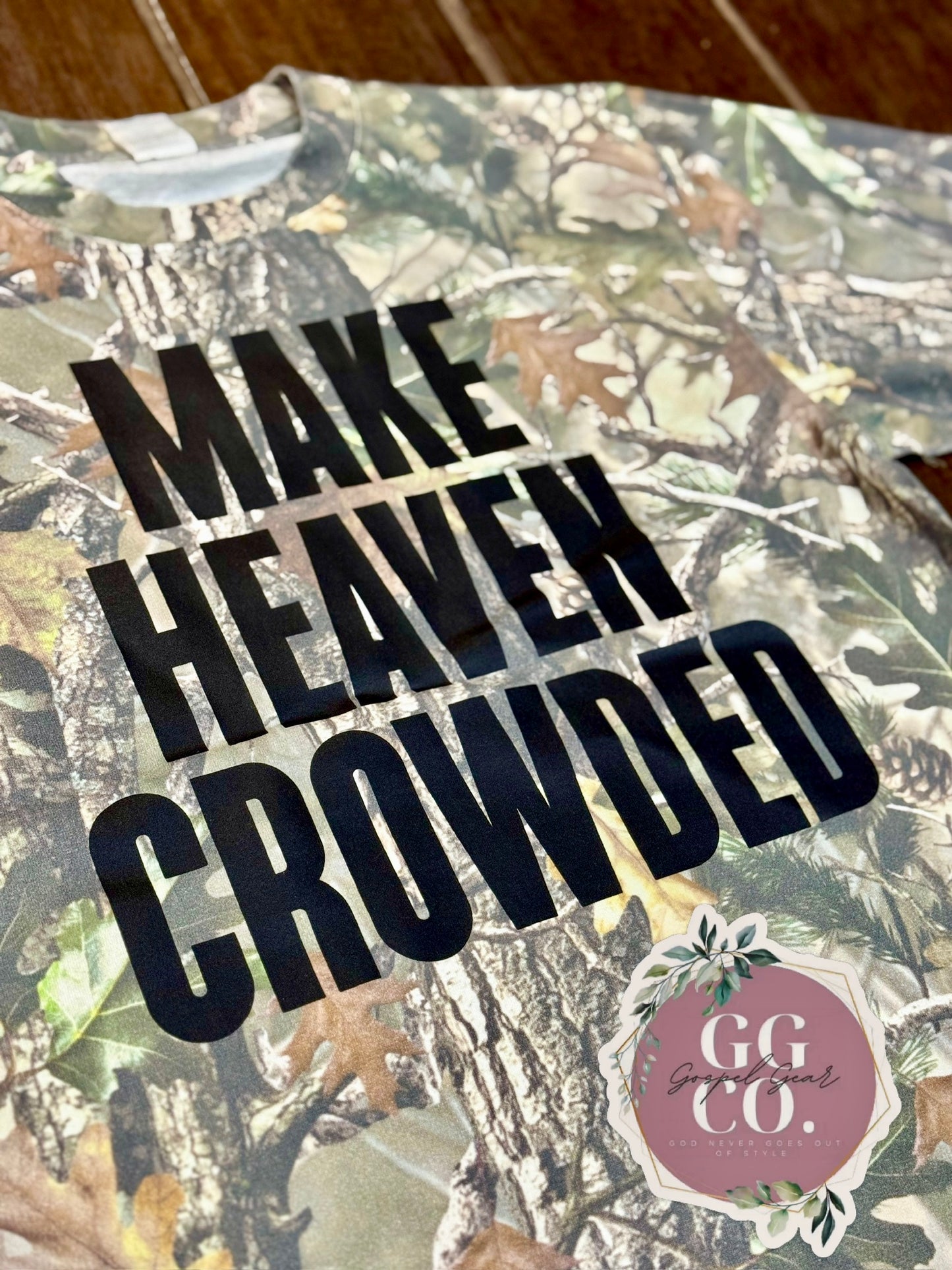 Make Heaven Crowded - Camo Cotton Shirt - Christian Camo Tee - Christian Tshirt - Christian Gift