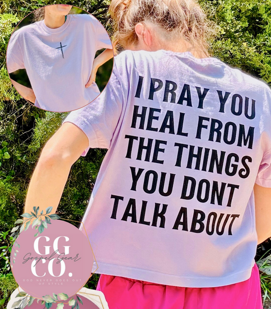 I Pray You Heal - Christian Shirt - Christian Apparel - Graphic Tee - Christian Gift