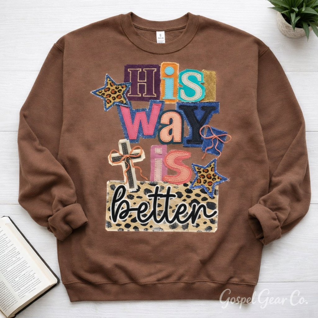 His Way Is Better Patchwork -  Christian Shirt - Christian Apparel - Graphic Tee - Christian Gift (11-19)