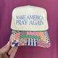 Make America Pray Again Embroidered Hat