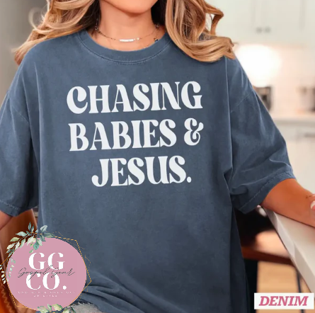 Chasing Babies And Jesus - Christian Shirt - Christian Apparel - Graphic Tee - Christian Gift (7:3-4)