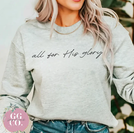 All For His Glory - Christian Shirt - Christian Apparel - Graphic Tee - Christian Gift (10:17)