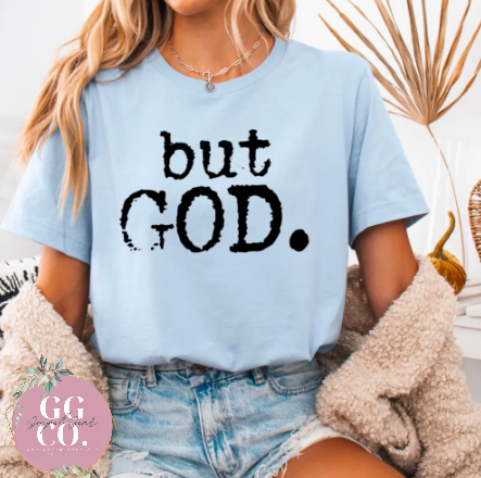 But God. - Christian Shirt - Christian Apparel - Graphic Tee - Christian Gift (8-2)