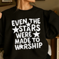 Even The Stars Were Made To Worship -  Christian Shirt - Christian Apparel - Graphic Tee - Christian Gift (6:2-3)