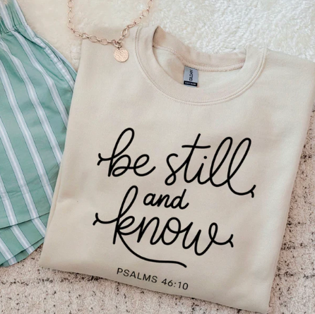 Be Still And Know -  Christian Shirt - Christian Apparel - Graphic Tee - Christian Gift (9-8)