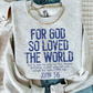 John 3:16 -  Christian Shirt - Christian Apparel - Graphic Tee - Christian Gift (9-4)