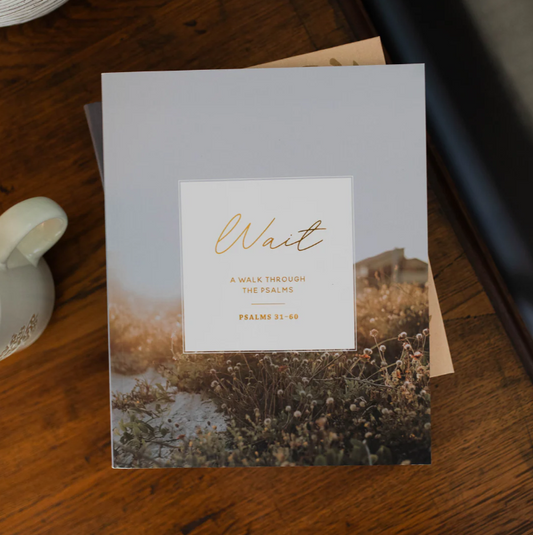 Wait - Psalms 31-60 Bible Study - Bible Study