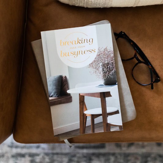 Breaking Free From Busyness - Bible Study
