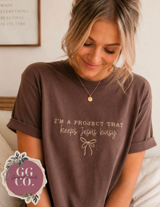 Im A Project That Keeps Jesus Busy Embroidered Shirt - Embroidered Christian Shirt