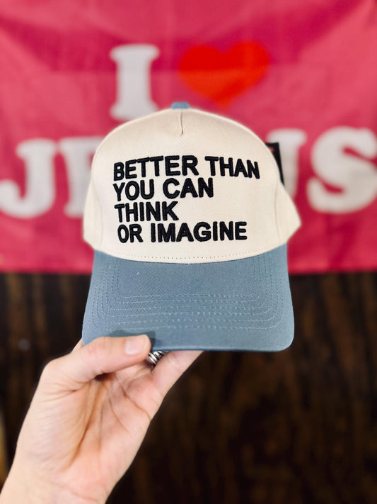 Better Than You Can Think Or Imagine Hat, Embroidered Hat, Embroidered Christian Hat, Christian Hat, , Christian Gift, Puff Embroidered