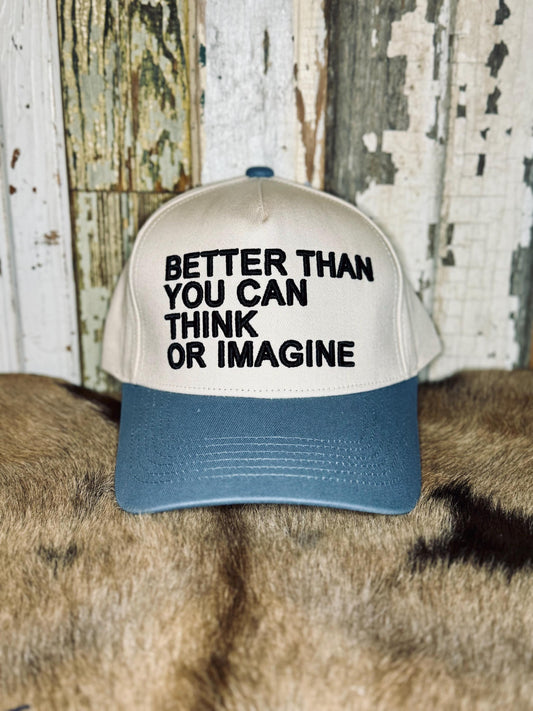 Better Than You Can Think Or Imagine Hat, Embroidered Hat, Embroidered Christian Hat, Christian Hat, , Christian Gift, Puff Embroidered